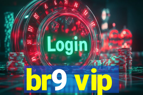 br9 vip